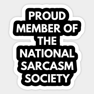 Proud Member Of The National Sarcasm Society Sticker